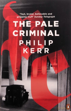 The Pale Criminal: Philip Kerr (Bernie Gunther) - Philip Kerr [KSIĄŻKA]