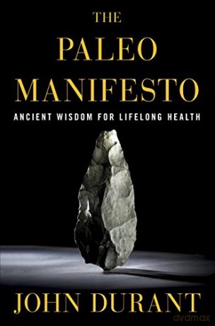 The Paleo Manifesto: Ancient Wisdom for Lifelong Health - John Durant [KSIĄŻKA]