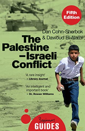 The Palestine-Israeli Conflict: A Beginner's Guide (Beginner's Guides) - Dan Cohn-Sherbok [KSIĄŻKA]