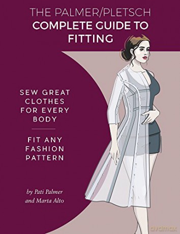 The Palmer Pletsch Complete Guide to Fitting: Sew Great Clothes for Every Body. Fit Any Fashion Pattern (Sewing for Real People) - Palmer Pati Alto Marta [KSIĄŻKA]