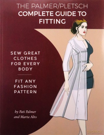 The Palmer Pletsch Complete Guide to Fitting: Sew Great Clothes for Every Body. Fit Any Fashion Pattern (Sewing for Real People) - Palmer Pati Alto Marta [KSIĄŻKA]
