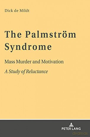 The Palmström Syndrome; Mass Murder and Motivation A Study of Reluctance - Dick W. de Mildt [KSIĄŻKA]