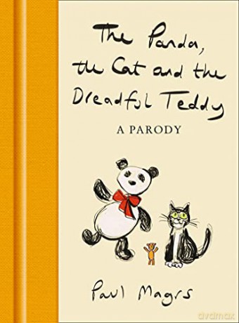 The Panda, the Cat and the Dreadful Teddy: The enormously funny parody of Charlie Mackesy's The Boy, the Mole, the Fox and the Horse - Paul Magrs [KSIĄŻKA]
