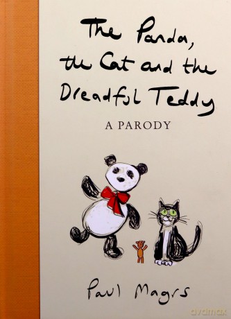 The Panda, the Cat and the Dreadful Teddy: The enormously funny parody of Charlie Mackesy's The Boy, the Mole, the Fox and the Horse - Paul Magrs [KSIĄŻKA]
