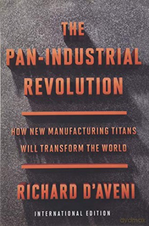 The Pan-Industrial Revolution (International Edition): How New Manufacturing Titans Will Transform the World - D'Aveni Richard D'Aveni [KSIĄŻKA]