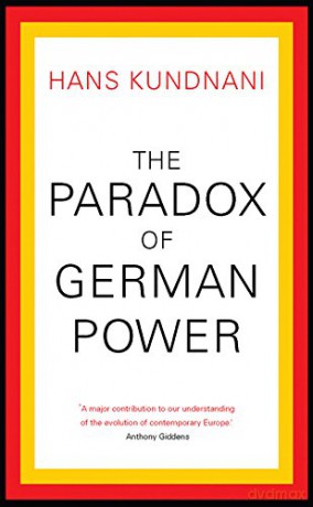 The Paradox of German Power - Hans Kundnani [KSIĄŻKA]