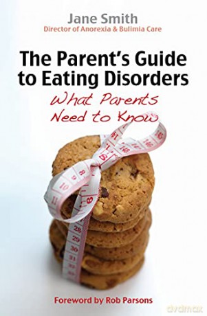 The Parent's Guide to Eating Disorders: What every parent needs to know - Jane Smith [KSIĄŻKA]