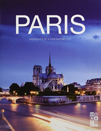 The Paris Book: Highlights of a Fascinating City - Monaco Books [KSIĄŻKA]