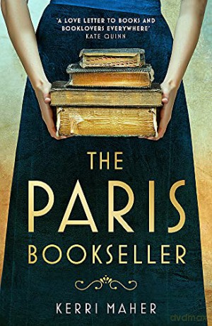 The Paris Bookseller: A sweeping story of love, friendship and betrayal in bohemian 1920s Paris - Kerri Maher [KSIĄŻKA]