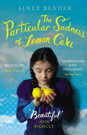 The Particular Sadness of Lemon Cake: The heartwarming Richard and Judy Book Club favourite - Aimee Bender [KSIĄŻKA]