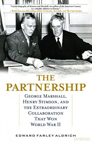 The Partnership: George Marshall, Henry Stimson, and the Extraordinary Collaboration That Won World War II - Edward Farley Aldrich [KSIĄŻKA]
