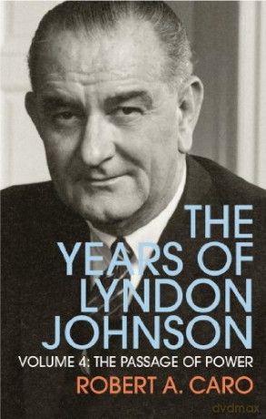 The Passage of Power: The Years of Lyndon Johnson (Volume 4) - Robert A Caro [KSIĄŻKA]