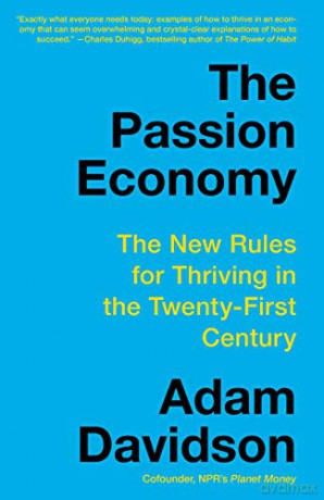 The Passion Economy: The New Rules for Thriving in the Twenty-First Century - Adam Davidson [KSIĄŻKA]