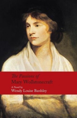 The Passions of Mary Wollstonecraft - Wendy Louise Bardsley [KSIĄŻKA]