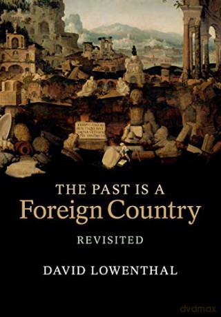 The Past is a Foreign Country Revisited - David Lowenthal [KSIĄŻKA]