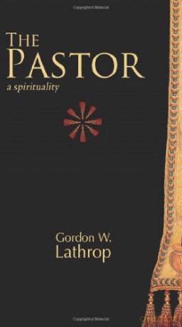 The Pastor: A Spirituality - Gordon W. Lathrop [KSIĄŻKA]