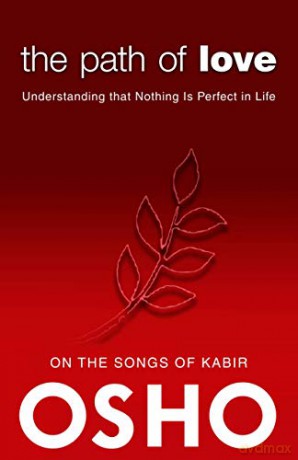 The Path of Love: Understanding that Nothing is Perfect in Life (OSHO Classics) - Osho [KSIĄŻKA]