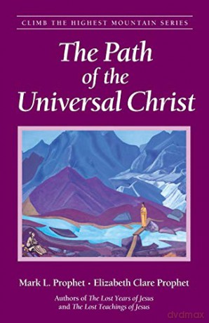 The Path of the Universal Christ (Climb the Highest Mountain Series) - Elizabeth Clare Prophet [KSIĄŻKA]