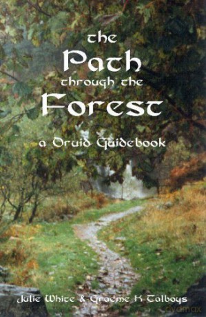 The Path Through the Forest: A Druid Guidebook: A Druid Guidebook, 2nd Edition - Julie White [KSIĄŻKA]