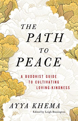 The Path to Peace: A Buddhist Guide to Cultivating Loving-Kindness - Ayya Khema [KSIĄŻKA]