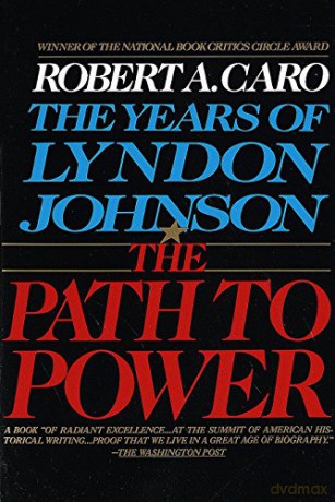 The Path to Power: The Years of Lyndon Johnson I: 1 - Robert A Caro [KSIĄŻKA]