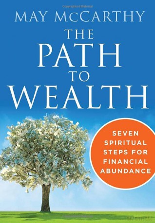 The Path to Wealth: Seven Spiritual Steps to Financial Abundance: Seven Spiritual Steps for Financial Abundance - May McCarthy [KSIĄŻKA]