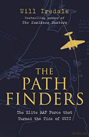 The Pathfinders: The Elite RAF Force that Turned the Tide of WWII - Will Iredale [KSIĄŻKA]