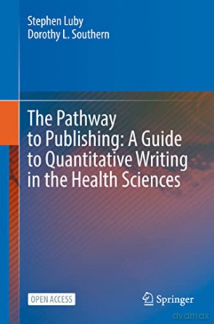 The Pathway to Publishing: A Guide to Quantitative Writing in the Health Sciences - Dorothy L. Southern [KSIĄŻKA]