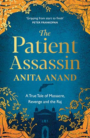 The Patient Assassin: A True Tale of Massacre, Revenge and the Raj - Anita Anand [KSIĄŻKA]