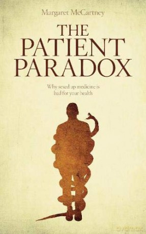 The Patient Paradox: Why Sexed Up Medicine is Bad for Your Health - Margaret McCartney [KSIĄŻKA]