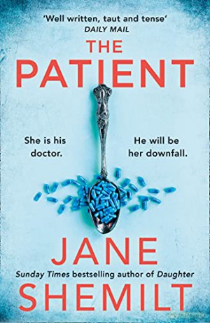The Patient: the gripping new suspense thriller novel from the Sunday Times bestselling global phenomenon - Jane Shemilt is BACK! - Jane Shemilt [KSIĄŻKA]