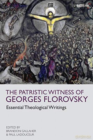 The Patristic Witness of Georges Florovsky: Essential Theological Writings - Georges Florovsky [KSIĄŻKA]