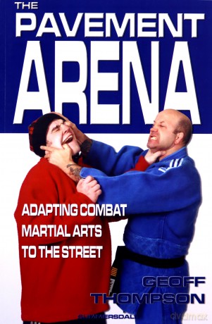 The Pavement Arena: Adapting Combat Martial Arts to the Street - Geoff Thompson [KSIĄŻKA]