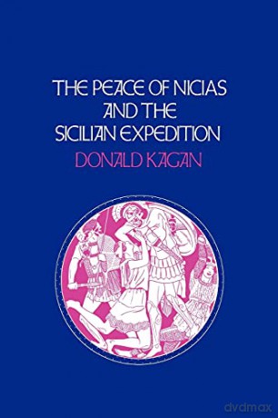 The Peace of Nicias and the Sicilian Expedition: VOLUME 3 (A New History of the Peloponnesian War) - Donald Kagan [KSIĄŻKA]