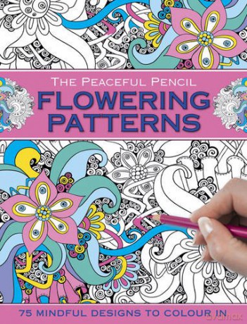 The Peaceful Pencil: Flowering Patterns: 75 Mindful Designs to Colour in - Peony Press [KSIĄŻKA]