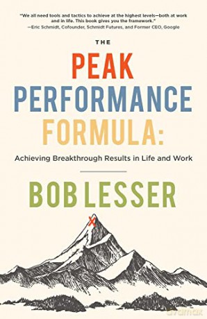 The Peak Performance Formula: Achieving Breakthrough Results in Life and Work - Bob Lesser [KSIĄŻKA]