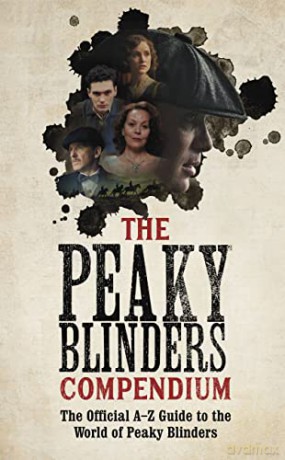 The Peaky Blinders Compendium: The best gift for fans of the hit BBC series - Peaky Blinders [KSIĄŻKA]