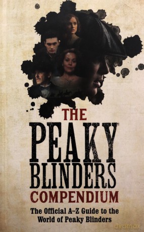 The Peaky Blinders Compendium: The best gift for fans of the hit BBC series - Peaky Blinders [KSIĄŻKA]