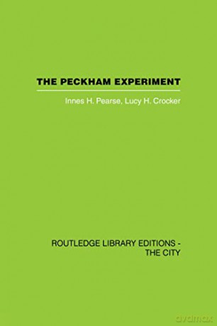 The Peckham Experiment Pbd: A study of the living structure of society (Routledge Library Editions: the City) - Innes H. Pearse [KSIĄŻKA]