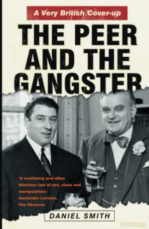 The Peer and the Gangster: A Very British Cover-up - Daniel Smith [KSIĄŻKA]