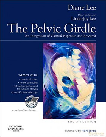 The Pelvic Girdle,: An integration of clinical expertise and research - Diane G. Lee [KSIĄŻKA]