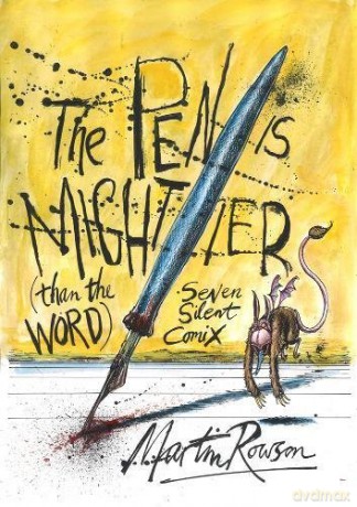 The Pen is Mightier than the Word Seven Silent Comix - Martin Rowson [KOMIKS]