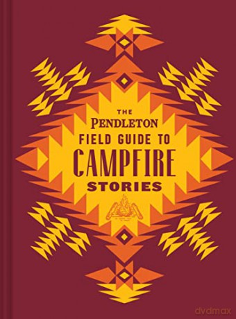 The Pendleton Field Guide to Campfire Stories (Pendleton X Chronicle Books) - Pendleton Woolen Mills [KSIĄŻKA]