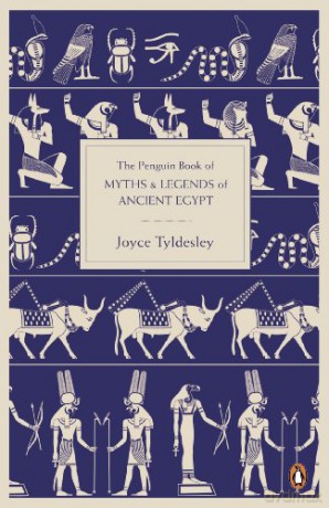 The Penguin Book of Myths and Legends of Ancient Egypt - Joyce Tyldesley [KSIĄŻKA]