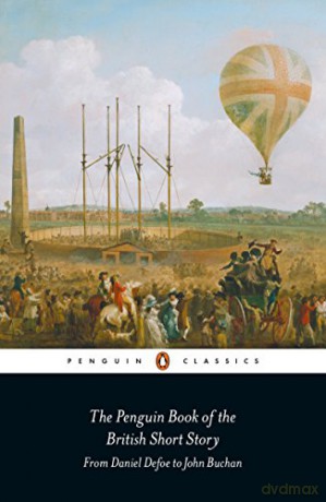 The Penguin Book of the British Short Story: 1: From Daniel Defoe to John Buchan - Philip Hensher [KSIĄŻKA]