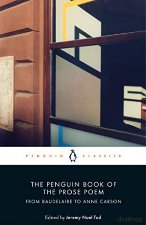 The Penguin Book of the Prose Poem: From Baudelaire to Anne Carson - Jeremy Noel-Tod [KSIĄŻKA]
