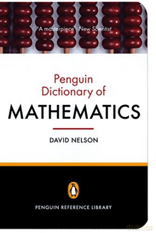 The Penguin Dictionary of Mathematics: Fourth edition (Penguin Reference Library) - Dr David Nelson [KSIĄŻKA]
