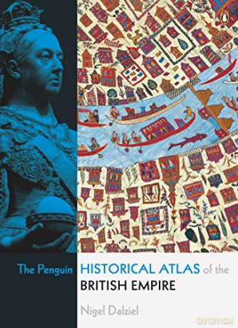 The Penguin Historical Atlas of the British Empire - Nigel Dalziel [KSIĄŻKA]