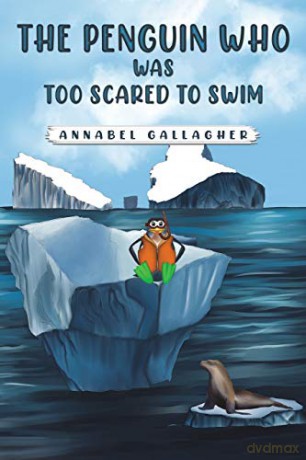The Penguin Who Was Too Scared to Swim - Annabel Gallagher [KSIĄŻKA]