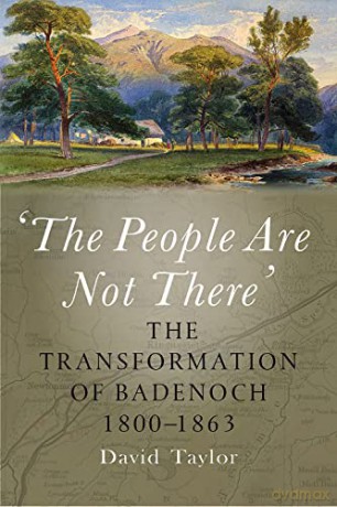 'The People Are Not There': The Transformation of Badenoch 1800-1863 - David Taylor [KSIĄŻKA]